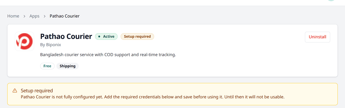 The Pathao Courier app page, marked Active and Setup required, with a warning that it is not
fully configured yet and will not be usable until you add the required credentials and
save.