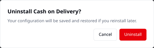 The Uninstall Cash on Delivery confirm dialog, saying your configuration will be saved and
restored if you reinstall later, with Cancel and Uninstall
buttons.
