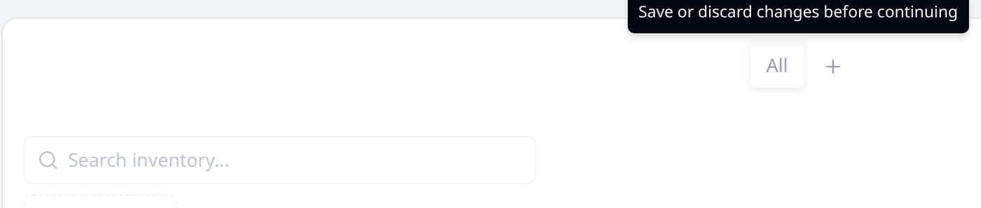 The greyed-out search box with a small black tooltip above it reading "Save or discard
changes before continuing".