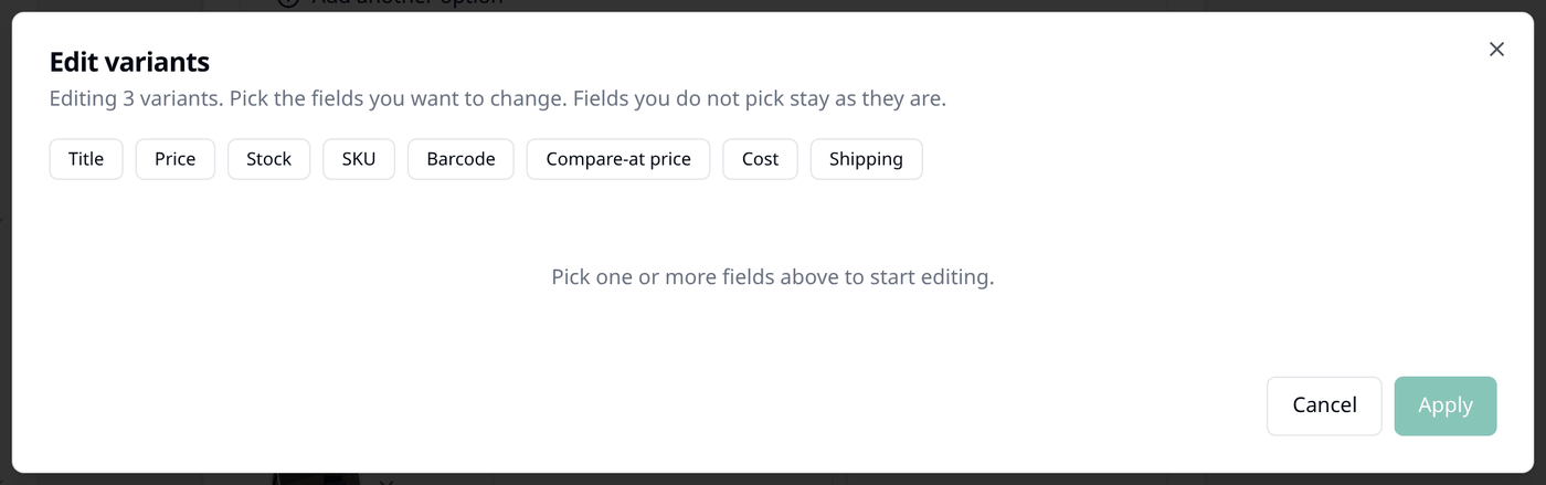 The Edit variants window, showing buttons for Title, Price, Stock, SKU, Barcode, Compare-at
price, Cost and Shipping, above the words "Pick one or more fields above to start
editing".