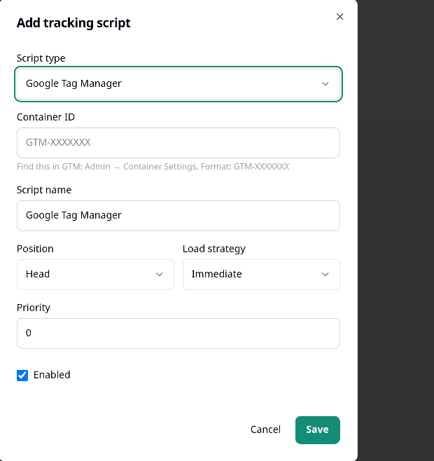 The Add tracking script dialog, with Script type set to Google Tag Manager, a Container ID
field, Script name filled in as Google Tag Manager, Position set to Head, Load strategy set to
Immediate, Priority set to 0, and Enabled
checked.